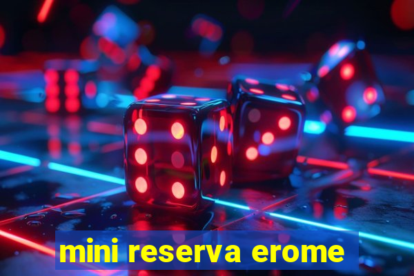 mini reserva erome