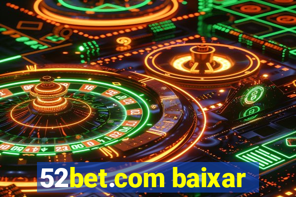 52bet.com baixar