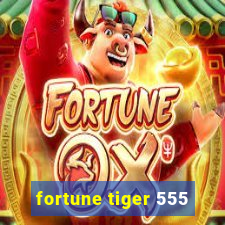 fortune tiger 555