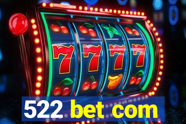 522 bet com