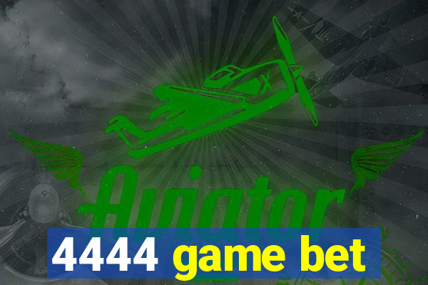 4444 game bet