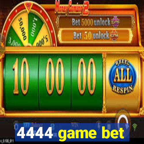 4444 game bet