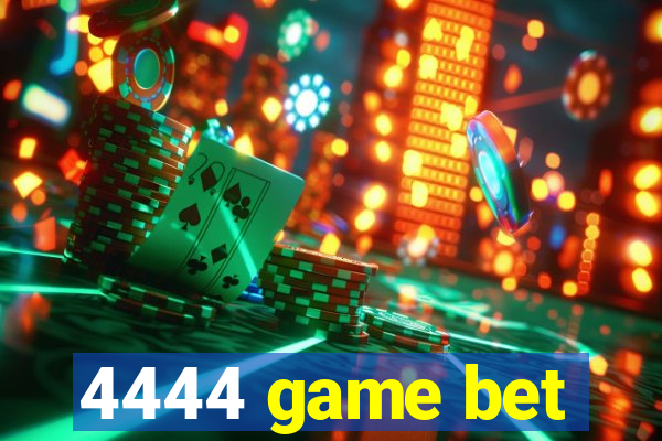 4444 game bet