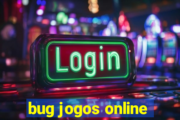 bug jogos online