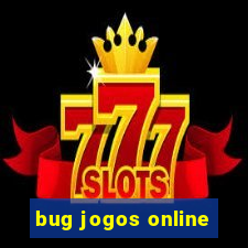 bug jogos online