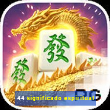 44 significado espiritual