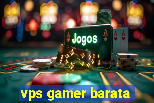 vps gamer barata