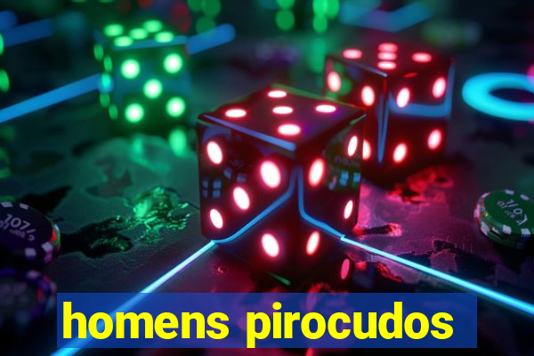 homens pirocudos