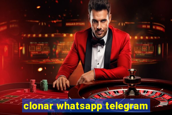 clonar whatsapp telegram