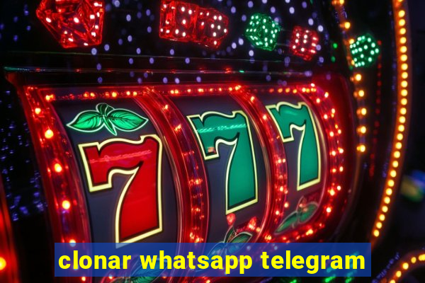 clonar whatsapp telegram