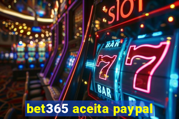 bet365 aceita paypal