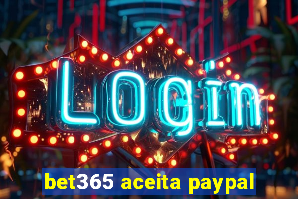 bet365 aceita paypal