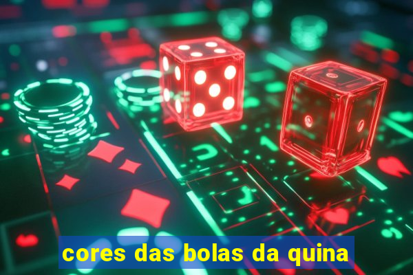 cores das bolas da quina