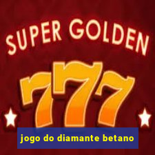 jogo do diamante betano