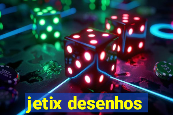 jetix desenhos