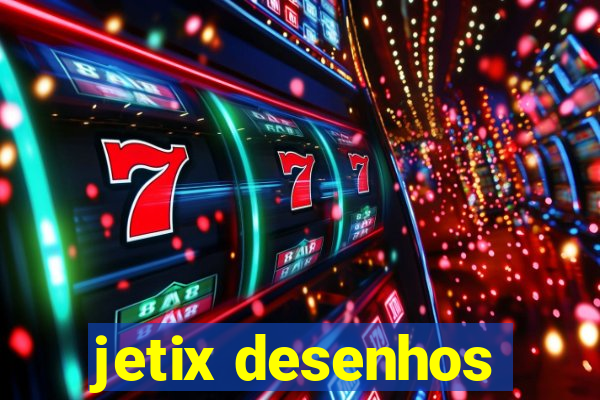 jetix desenhos