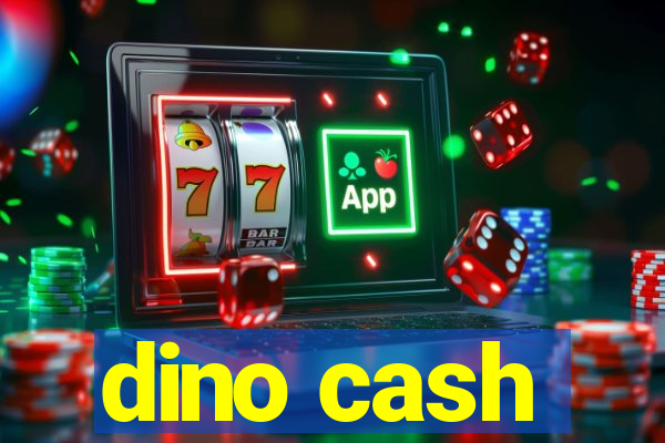 dino cash