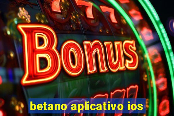 betano aplicativo ios