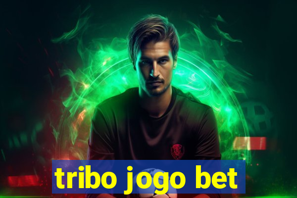 tribo jogo bet