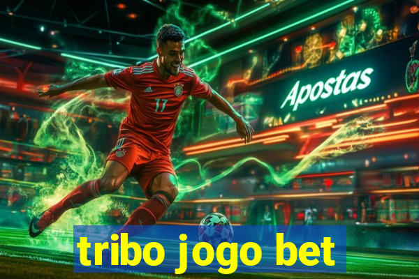 tribo jogo bet