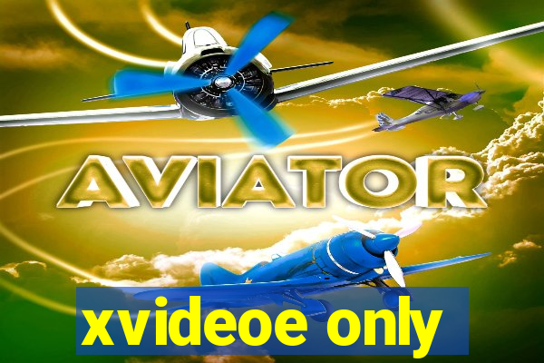 xvideoe only