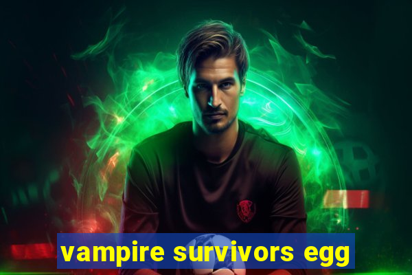 vampire survivors egg