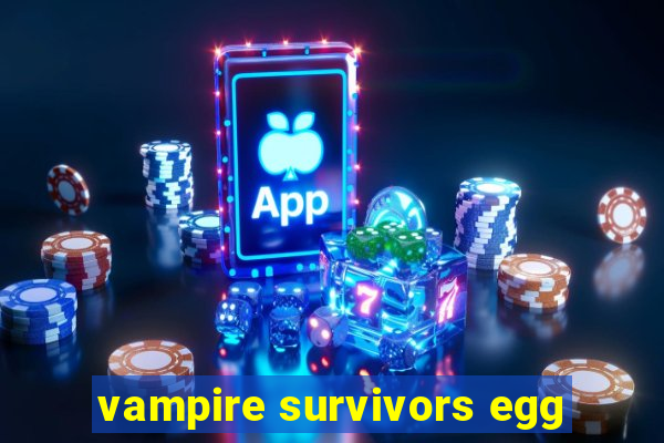 vampire survivors egg