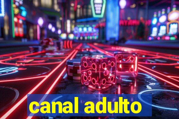 canal adulto