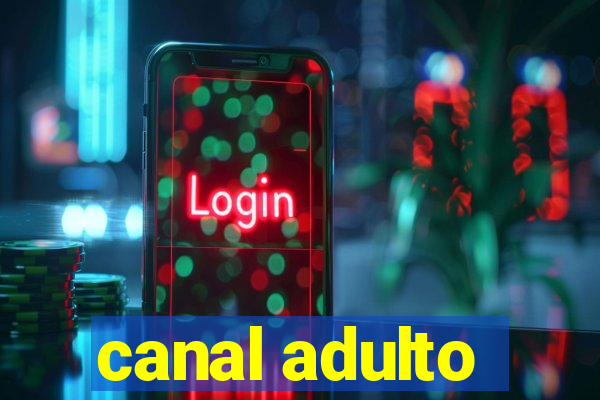 canal adulto