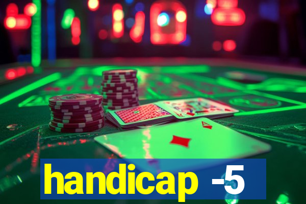 handicap -5