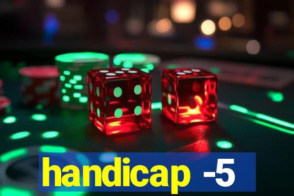 handicap -5