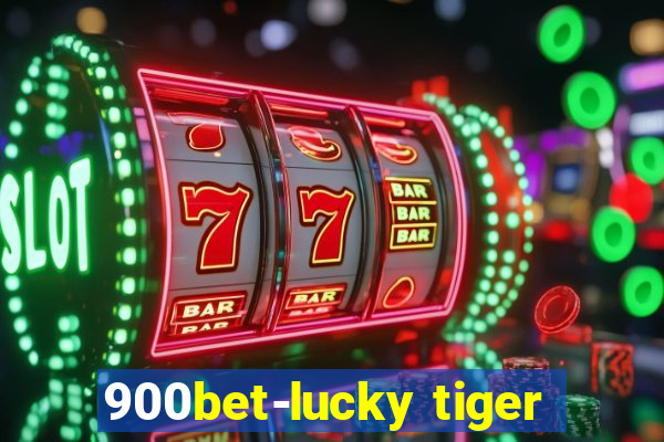 900bet-lucky tiger