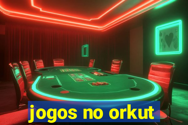 jogos no orkut