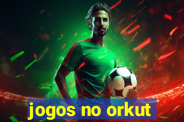 jogos no orkut