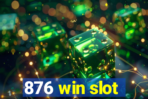 876 win slot