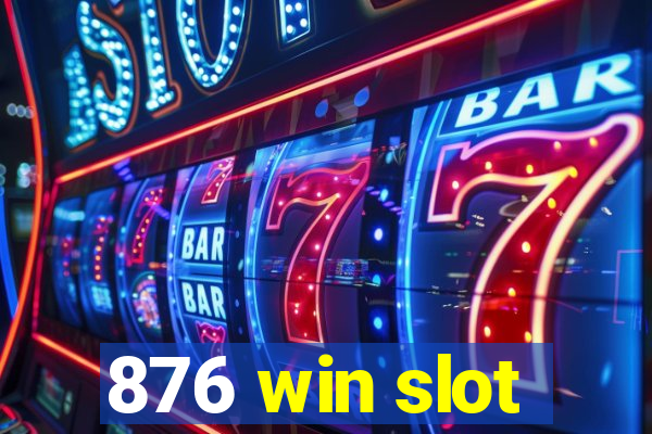 876 win slot