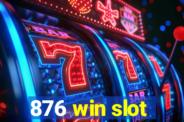 876 win slot