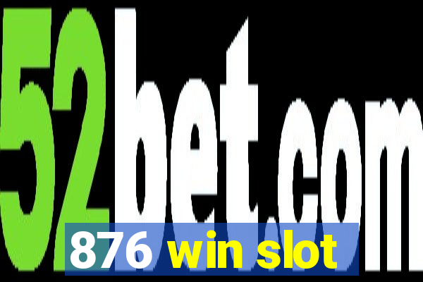 876 win slot