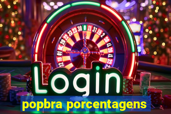 popbra porcentagens