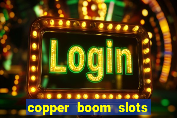 copper boom slots paga mesmo