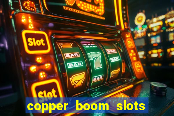 copper boom slots paga mesmo