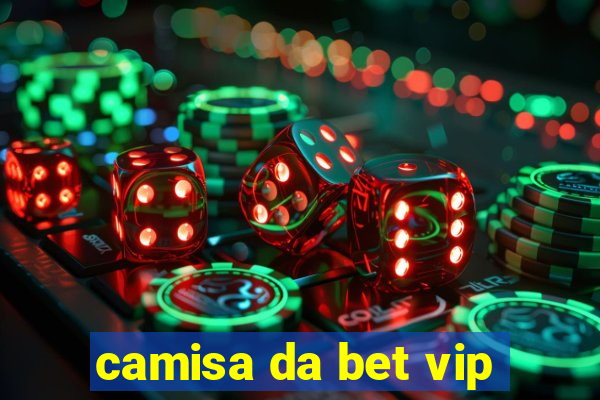 camisa da bet vip