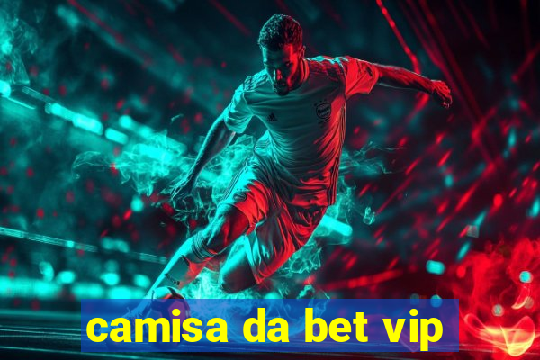 camisa da bet vip