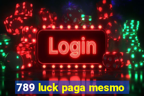 789 luck paga mesmo