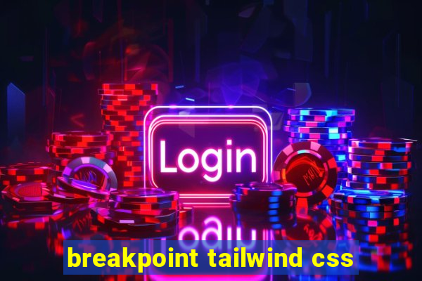 breakpoint tailwind css