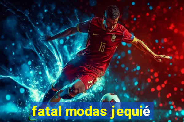 fatal modas jequié