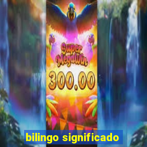 bilingo significado