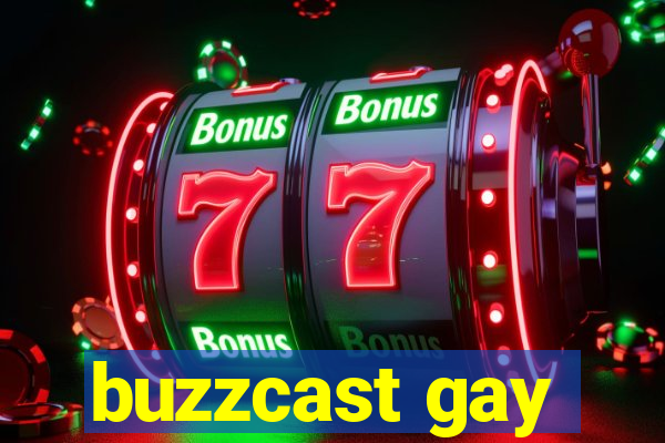 buzzcast gay