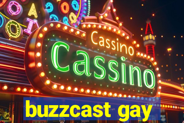 buzzcast gay