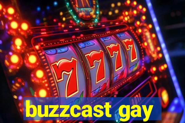 buzzcast gay